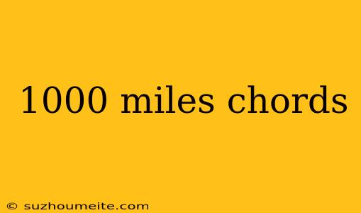 1000 Miles Chords