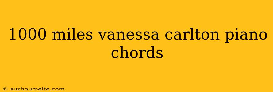 1000 Miles Vanessa Carlton Piano Chords