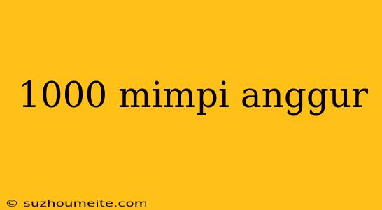 1000 Mimpi Anggur