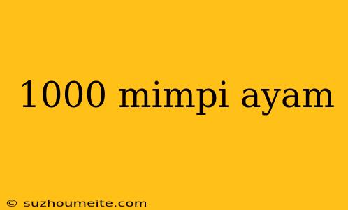 1000 Mimpi Ayam