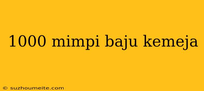 1000 Mimpi Baju Kemeja