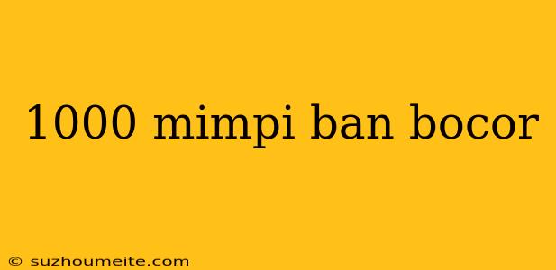 1000 Mimpi Ban Bocor