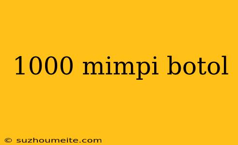 1000 Mimpi Botol