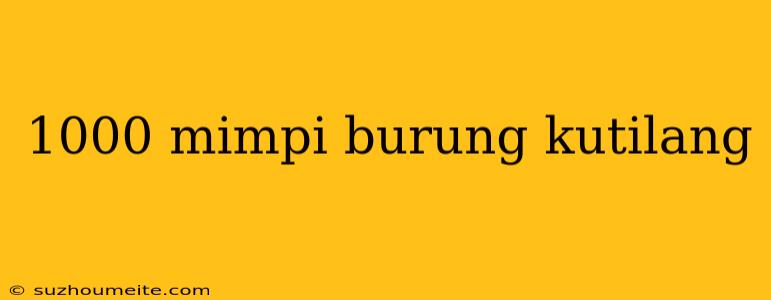 1000 Mimpi Burung Kutilang