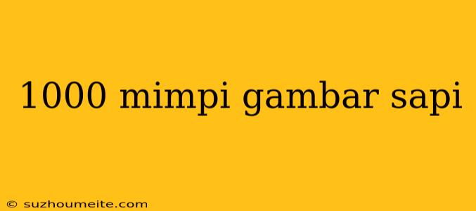 1000 Mimpi Gambar Sapi