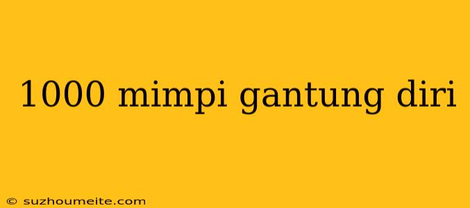 1000 Mimpi Gantung Diri