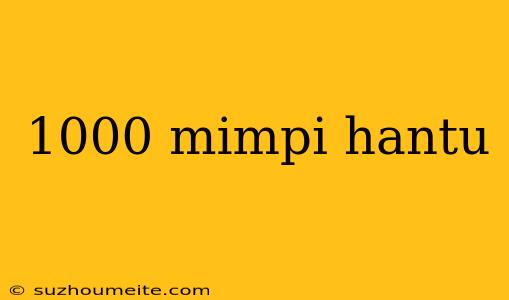 1000 Mimpi Hantu