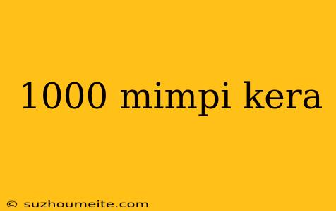 1000 Mimpi Kera