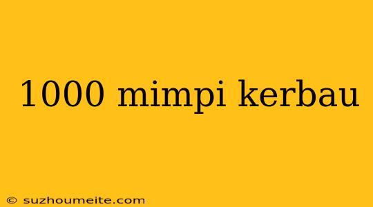 1000 Mimpi Kerbau