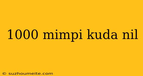 1000 Mimpi Kuda Nil