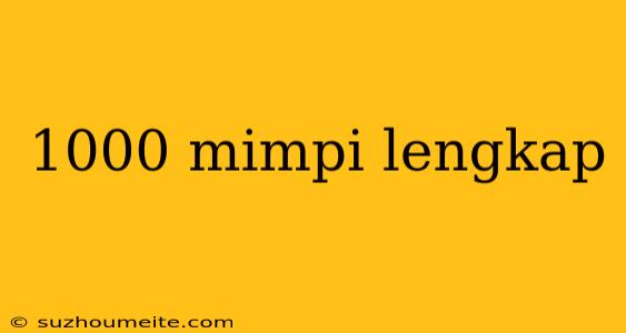 1000 Mimpi Lengkap