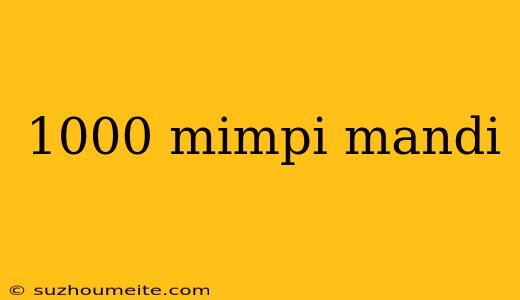 1000 Mimpi Mandi