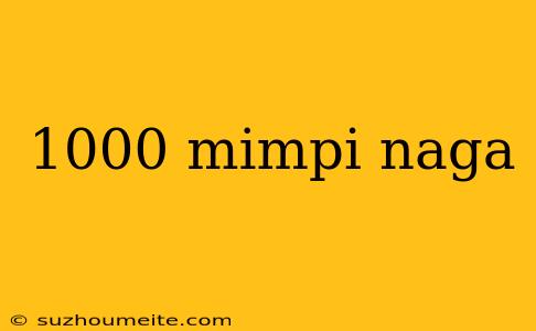 1000 Mimpi Naga