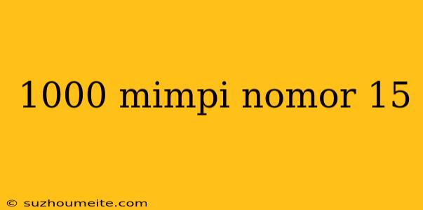 1000 Mimpi Nomor 15