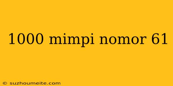 1000 Mimpi Nomor 61