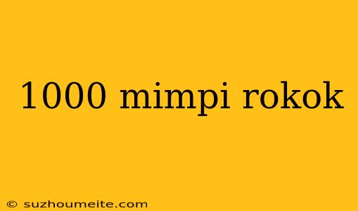 1000 Mimpi Rokok