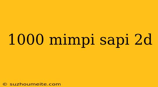 1000 Mimpi Sapi 2d