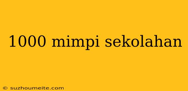 1000 Mimpi Sekolahan