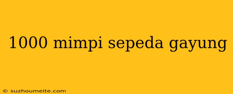 1000 Mimpi Sepeda Gayung