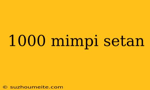 1000 Mimpi Setan