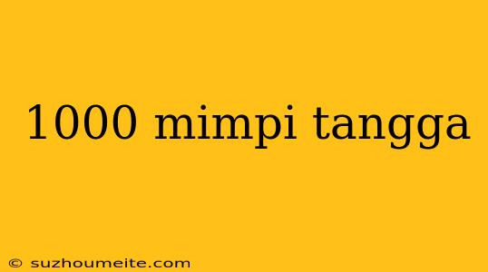 1000 Mimpi Tangga