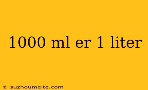 1000 Ml Er 1 Liter