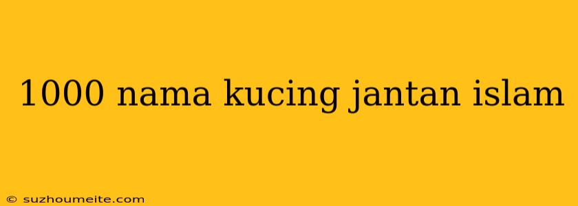 1000 Nama Kucing Jantan Islam