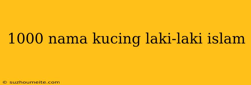 1000 Nama Kucing Laki-laki Islam