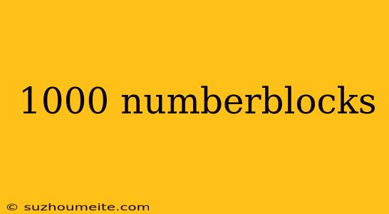 1000 Numberblocks