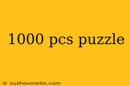 1000 Pcs Puzzle