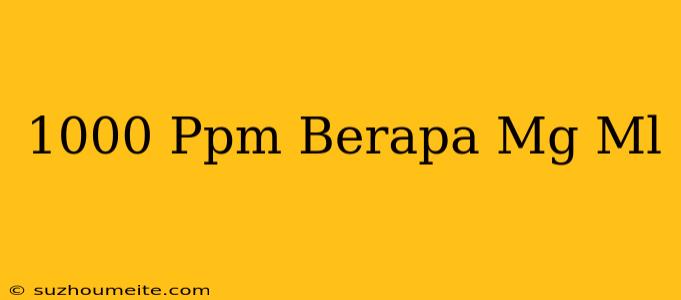 1000 Ppm Berapa Mg/ml