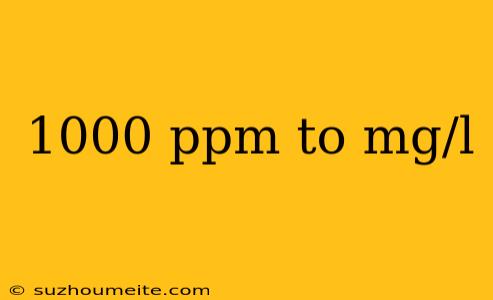 1000 Ppm To Mg/l