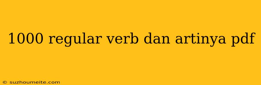 1000 Regular Verb Dan Artinya Pdf