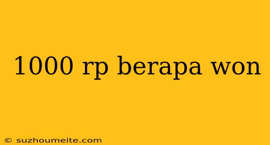 1000 Rp Berapa Won