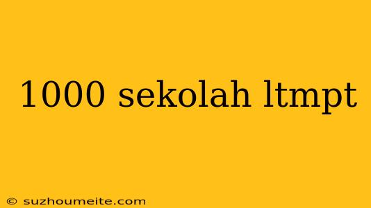 1000 Sekolah Ltmpt