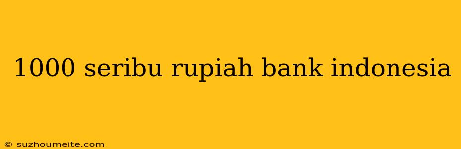 1000 Seribu Rupiah Bank Indonesia