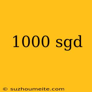 1000 Sgd