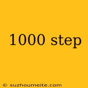 1000 Step