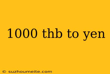 1000 Thb To Yen