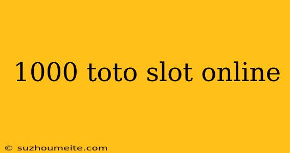 1000 Toto Slot Online