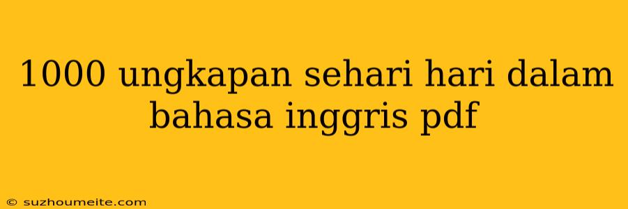 1000 Ungkapan Sehari Hari Dalam Bahasa Inggris Pdf