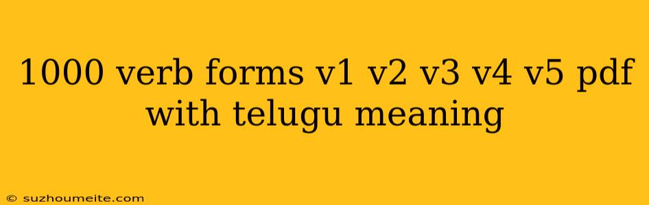 1000 Verb Forms V1 V2 V3 V4 V5 Pdf With Telugu Meaning