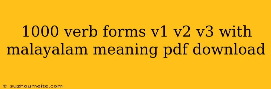 1000 Verb Forms V1 V2 V3 With Malayalam Meaning Pdf Download