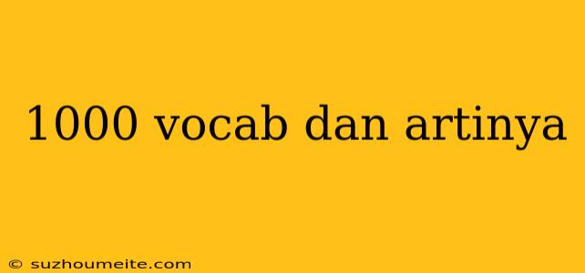 1000 Vocab Dan Artinya