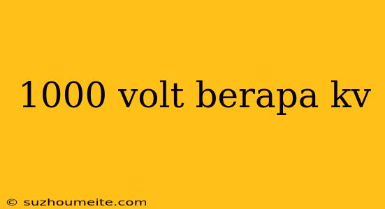 1000 Volt Berapa Kv