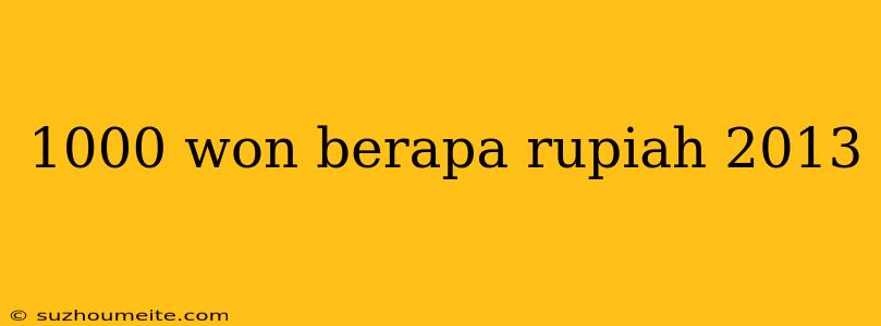 1000 Won Berapa Rupiah 2013