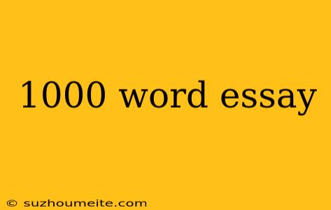 1000 Word Essay