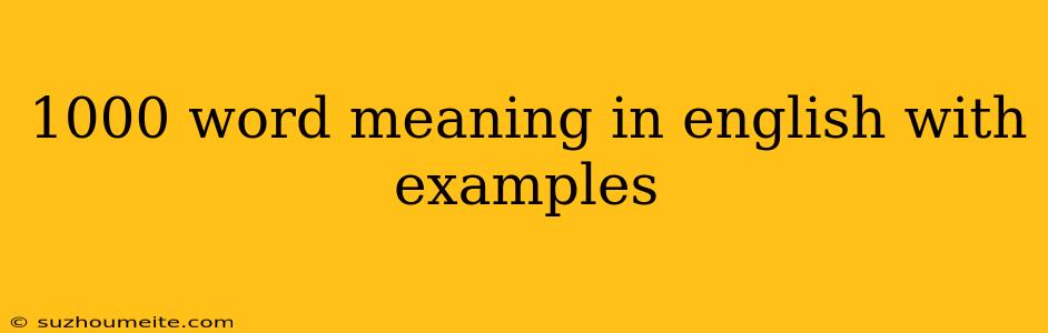 1000 Word Meaning In English With Examples