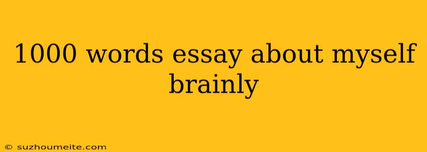 1000 Words Essay About Myself Brainly