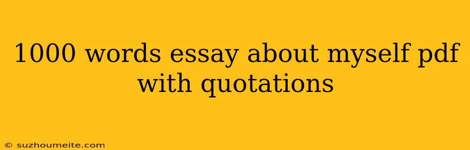 1000 Words Essay About Myself Pdf With Quotations